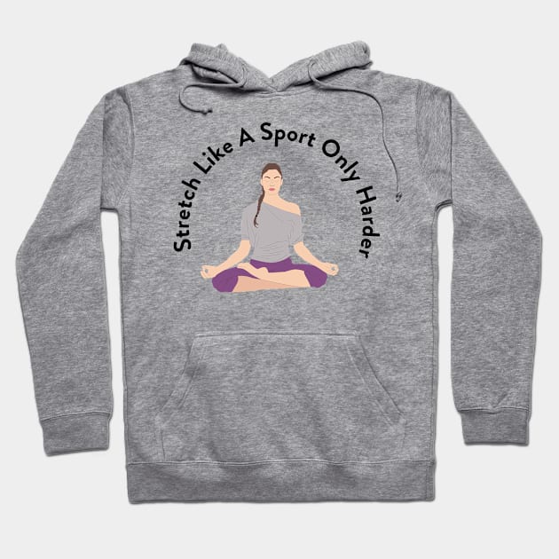 Cool Stretch Like A Sport Yoga Hoodie by phughes1980